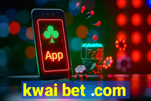 kwai bet .com